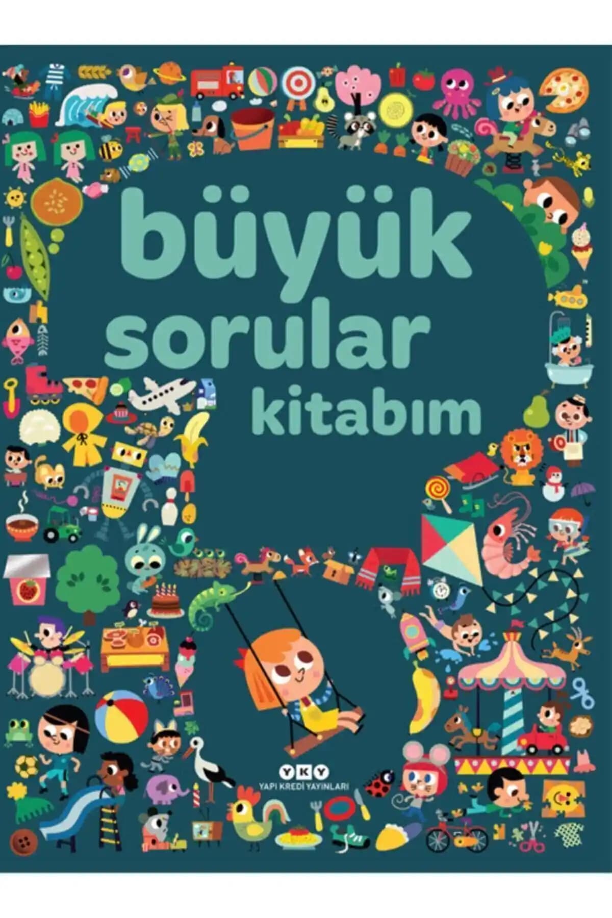 Büyük Sorular Kitabım: 3-6 Yaş Çocuklar İçin Eğitici Resimli Kitap