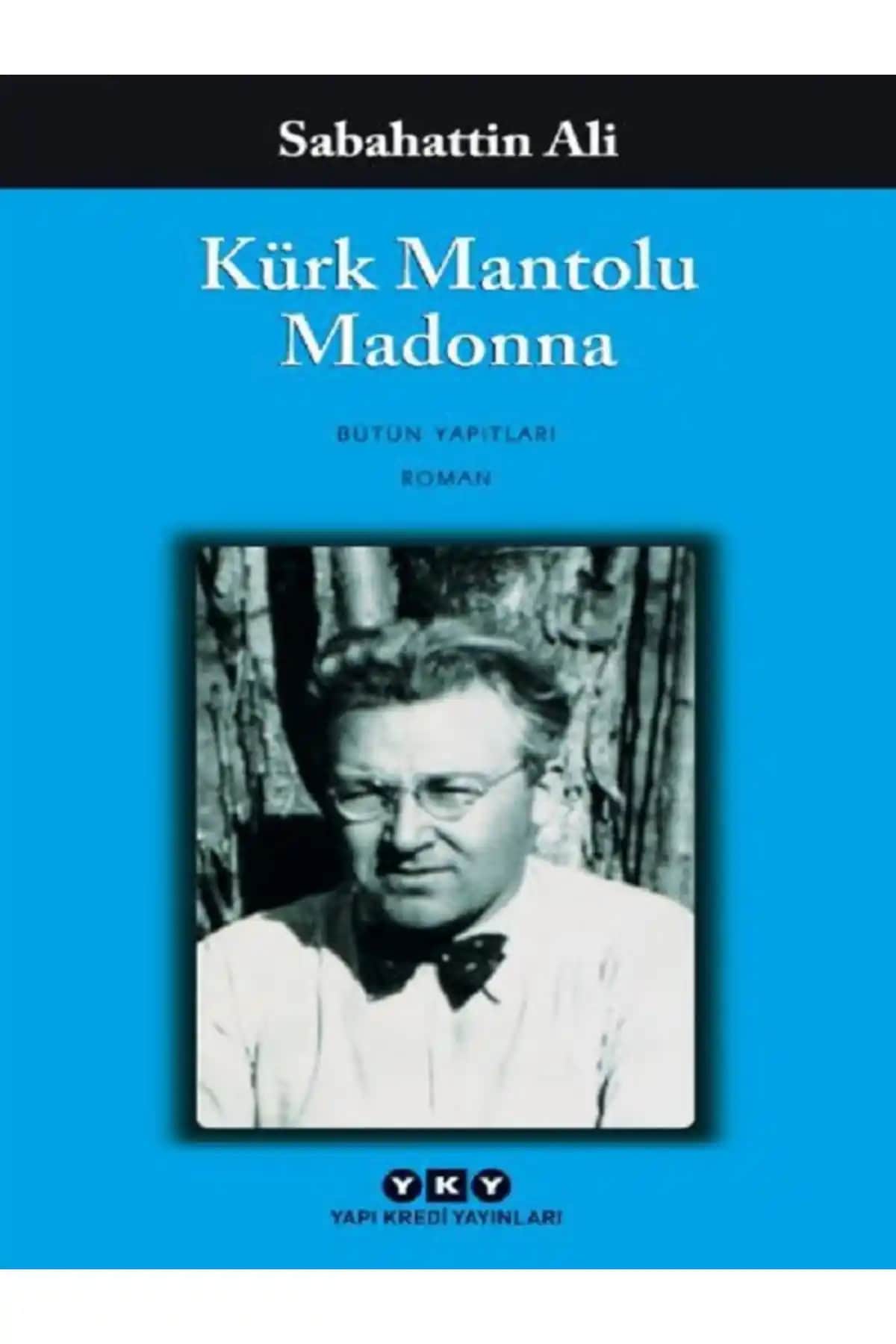 Sabahattin Ali'nin Efsanevi Eseri Kürk Mantolu Madonna Hakkında Detaylı Bilgi