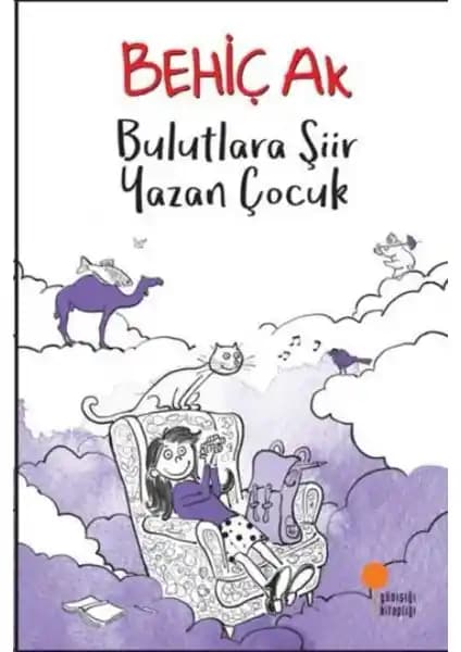 Bulutlara Şiir Yazan Çocuk: Modern Çocukların Hayal Dünyasını Geliştiren Eşsiz Kitap