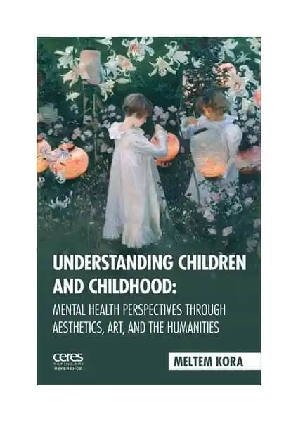 Çocukluk ve Ruh Sağlığı Üzerine Estetik ve Beşeri Bilimlerle Yenilikçi Yaklaşımlar