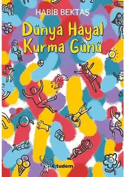 Dünya Hayal Kurma Günü: Çocuklar ve Yetişkinler İçin Hayal Gücünü Destekleyen Edebiyat Eseri