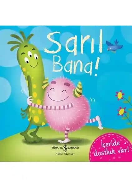 Sarıl Bana! Çocuklar İçin Sevgi ve Arkadaşlık Temalı Renkli Hikaye Kitabı