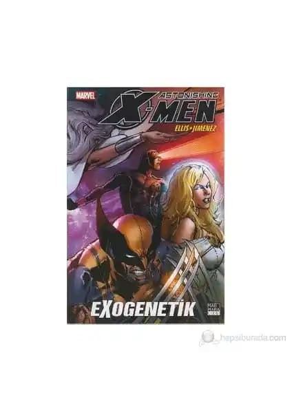 X-Men Astonishing Cilt 6 Exogenetik Warren Ellis ile Küresel Tehditleri Keşfedin