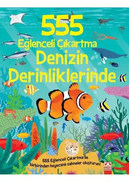 Altın Kitaplar 555 Eğlenceli Çıkartma Denizin Derinliklerinde Çocuklar İçin Öğretici Aktivite Kitabı