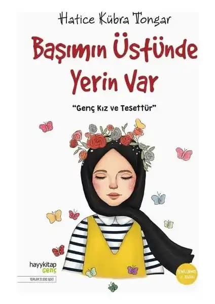 Başımın Üstünde Yerin Var: Gençler İçin Dini Değerleri Anlamlı ve Samimi Bir Şekilde Anlatan Eser