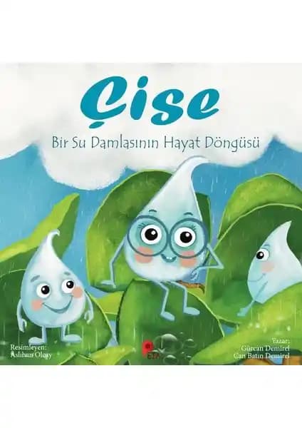 Çise: Bir Su Damlasının Hayat Hikayesi - Çocuklar İçin Eğitici ve Eğlenceli Kitap