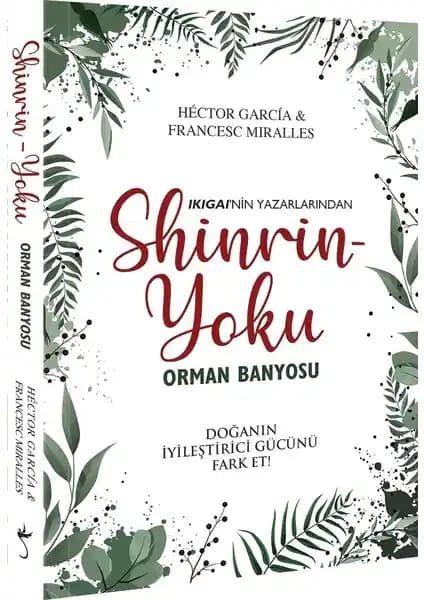 Doğanın Gücünü Keşfetmek: Shinrin Yoku Kitabı ile Sağlık ve Ruh Hali İyileştirme