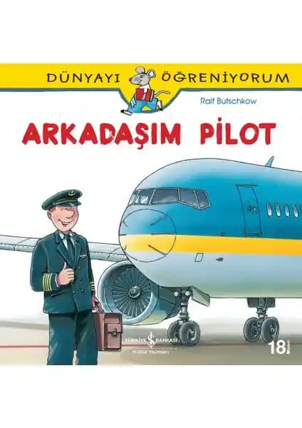 Dünyayı Öğreniyorum Arkadaşım Pilot: Çocuklar İçin Bilimsel ve Eğlenceli Öğretici Kitap