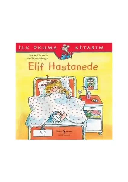 Elif Hastanede Kitabı: Çocuklar İçin Eğitici ve Eğlenceli Hastane Hikayesi
