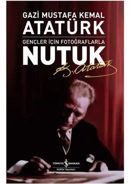 Gençler İçin Fotoğraflarla Nutuk: Atatürk’ün Mirasını Anlama ve Öğrenme Rehberi