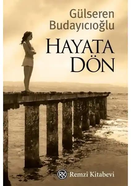 Gülseren Budayıcıoğlu'nun 'Hayata Dön' Romanı Psikolojik Derinlik ve İçsel Dönüşüm Sunuyor