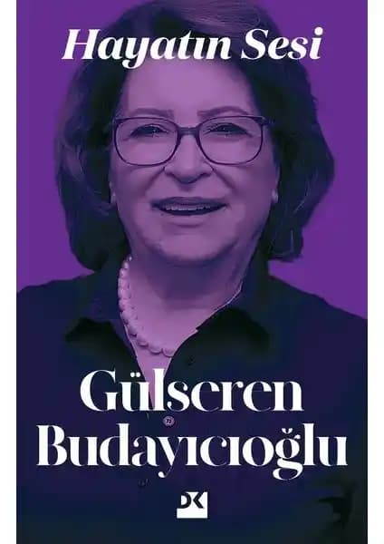 Hayatın Sesi: Gülseren Budayıcıoğlu'nun İnsan ve Hayat Yolculuğunu Anlatan Eseri