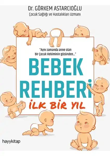 Hayy Kitap Bebek Rehberi İlk Bir Yıl: Bebek Bakımında Güvenilir Bir Kılavuz