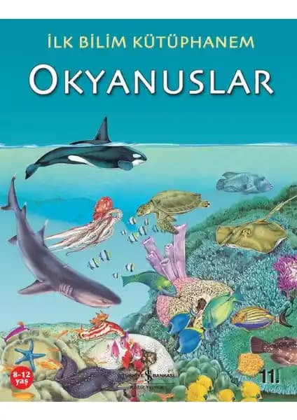 İlk Bilim Kütüphanem Okyanuslar: Çocuklar İçin Deniz Dünyasını Keşfetmeye Davet