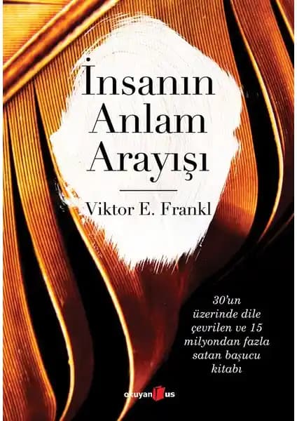 İnsanın Anlam Arayışı: Viktor Frankl’in Logoterapi ve Varoluşsal Yaklaşımları