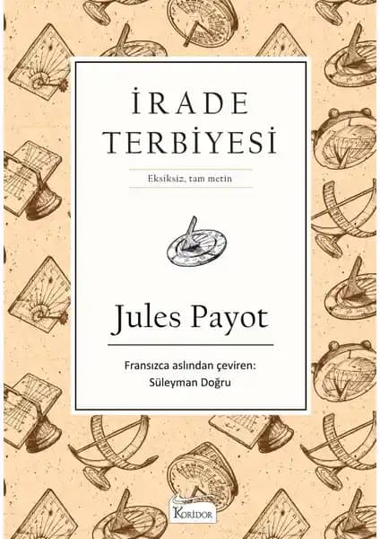 İrade Terbiyesi Kitabı Jules Payot ile Kendini Güçlendirme ve Disiplin Sağlama Rehberi