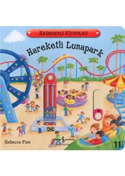 İş Bankası Kültür Yayınları Hareketli Lunapark: Çocuklar İçin Eğlenceli ve Eğitici Bir Kitap