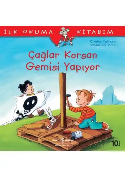 İş Bankası Kültür Yayınları İlk Okuma Kitabım Çağlar Korsan Gemisi Yapıyor Eğitim ve Eğlence Bir Arada