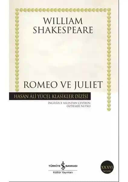 İş Bankası Kültür Yayınları Romeo ve Juliet - William Shakespeare'in Efsanevi Trajedisinin Detaylı Tanıtımı ve Analizi