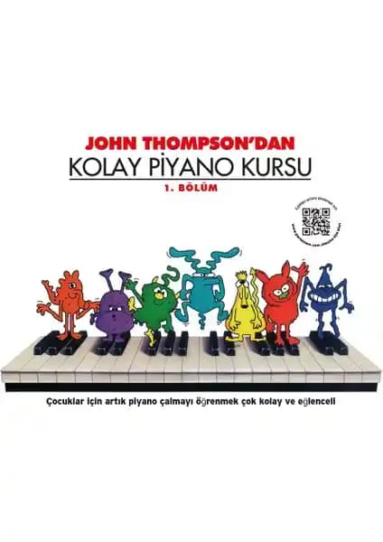 John Thompson'dan Kolay Piyano Kursu 1. Bölüm: Çocuklar İçin Eğlenceli ve Öğretici Müzik Eğitimi