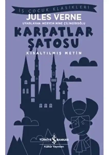 Jules Verne'in Karpatlar Şatosu Kısaltılmış Metni: Macera ve Gizem Dolu Bir Hikaye
