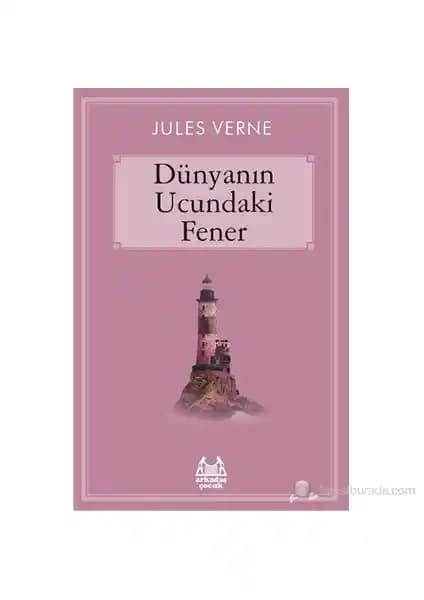 Jules Verne’in Dünyanın Ucundaki Fener Romanı Çocuklar İçin Eğitici ve Macera Dolu Bir Hikaye