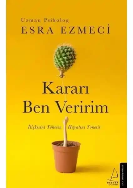 Kendinizi Tanımanın ve Geliştirmenin Anahtarı Esra Ezmeci'nin 'Kararı Ben Veririm' Kitabı