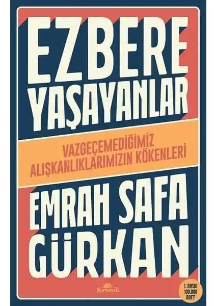 Kronik Kitap Ezbere Yaşayanlar İnsan Davranışlarının Derin Analizi ve Alışkanlıkların Kökenleri