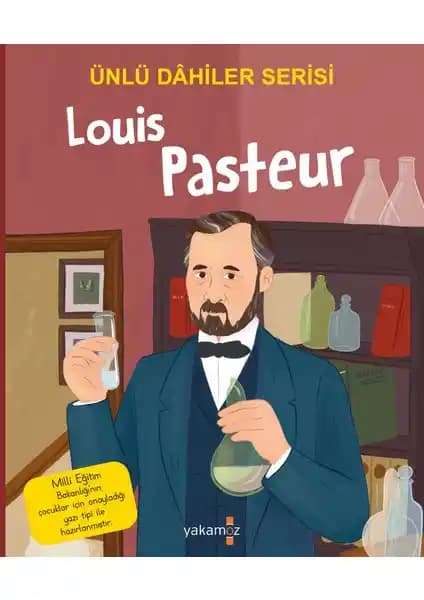 Louis Pasteur'un Hayatı ve Bilimsel Katkıları Çocuklara Uygun Anlatımla Sunuluyor