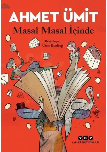 Masal Masal İçinde: Ahmet Ümit'in çocuklar için yazdığı eğitici ve eğlenceli masal kitabı