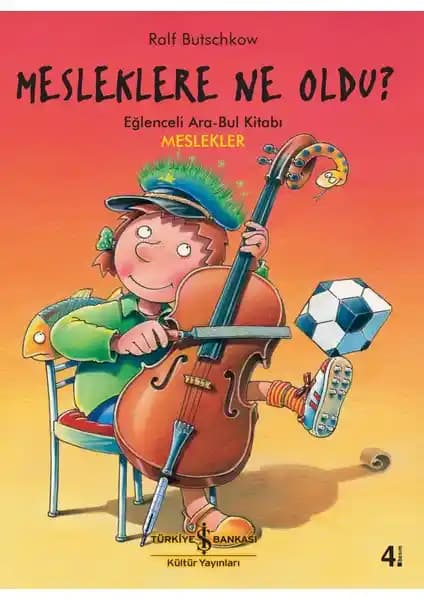 Mesleklere Ne Oldu? Çocuklar İçin Eğlenceli ve Eğitici Meslek Tanıtım Kitabı