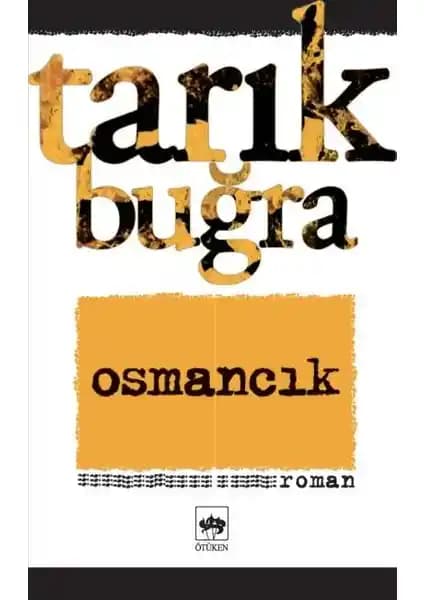 Osmancık Romanı Tarık Buğra'nın Osman Gazi'yi Anlatan Tarih ve Kültür Eseri