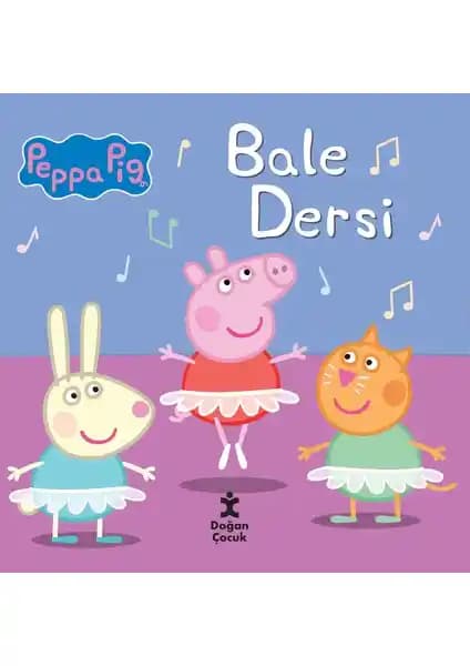 Peppa Pig Bale Dersi: Miniklere Özel Eğlenceli ve Öğretici Çocuk Kitabı
