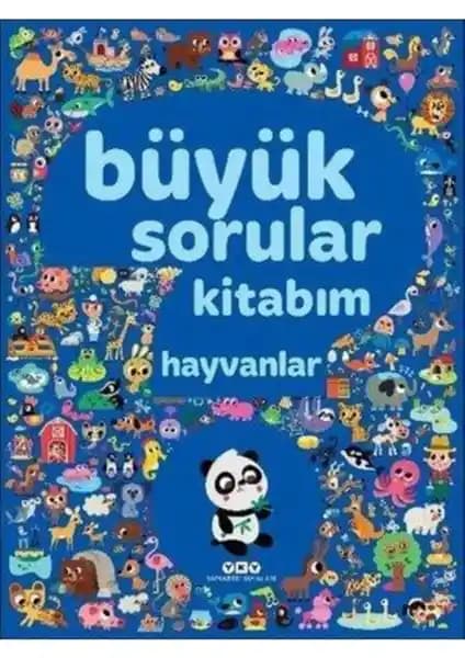 Yapı Kredi Yayınları Büyük Sorular Kitabım Hayvanlar Çocuklar İçin Öğretici ve Renkli Dünya