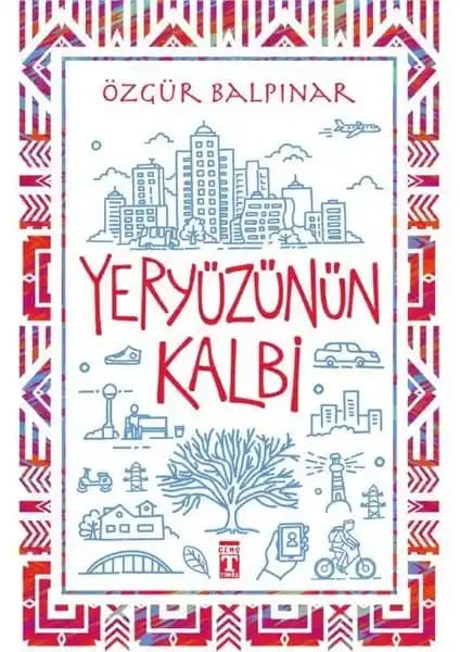 Yeryüzünün Kalbi: Doğa ve İnsan Arasındaki Bağları Anlatan Gençlik Kitabı