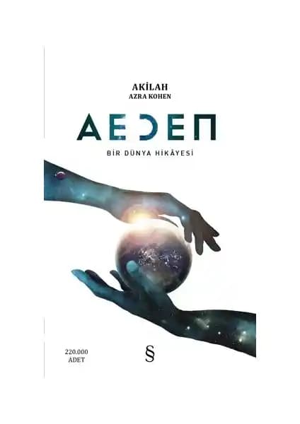 Aeden Bir Dünya Hikayesi Akilah Azra Kohen'in Derin ve Düşündürücü Felsefi Bilimsel Eseri