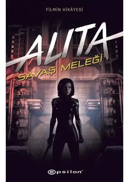 Alita: Savaş Meleği - Distopik Dünya ve İnsan-Makine Sınırlarını Keşfeden Bilimkurgu Eseri