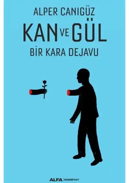 Alper Canıgüz’ün Özgün Polisiye Romanı Kan ve Gül Bir Kara Dejavu