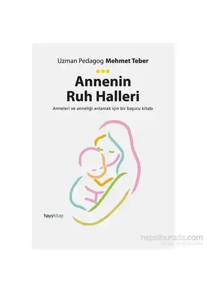 Annenin Ruh Halleri ve Duygusal Yolculuğu: Mehmet Teber'in Pedagogik Yaklaşımı