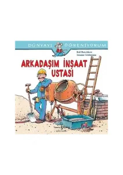 Arkadaşım İnşaat Ustası Ralf Butschkow Eğitici ve Eğlenceli Çocuk Kitabı İnşaat Mesleğini Tanıtıyor