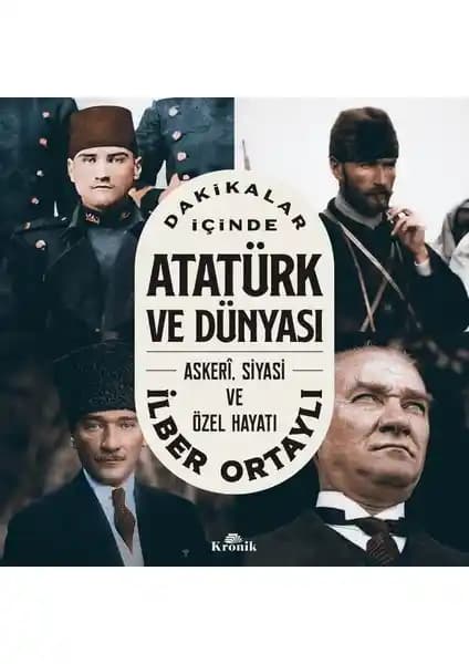 Atatürk'ü Anlama Rehberi: İlber Ortaylı'nın 'Dakikalar İçinde Atatürk ve Dünyası' Kitabı