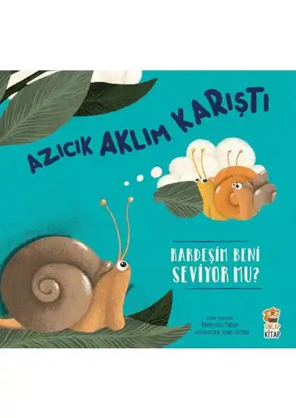 Azıcık Aklım Karıştı Kardeşlik ve Aile İlişkilerini Anlatan Çocuk Kitabı