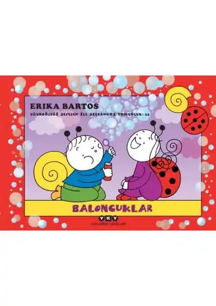 Baloncuklar Uğurböceği Sevecen ile Salyangoz Tomurcuk 25: Çocuklar İçin Eğitici ve Eğlenceli Masal Kitabı