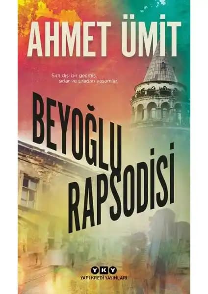 Beyoğlu Rapsodisi: Ahmet Ümit’in İstanbul ve Şehir Hayatını Anlatan Önemli Romanı 2019
