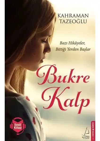 Bukre Kalp: Kahraman Tazeoğlu'nun Duygusal ve Derinlikli Aşk Hikayesi