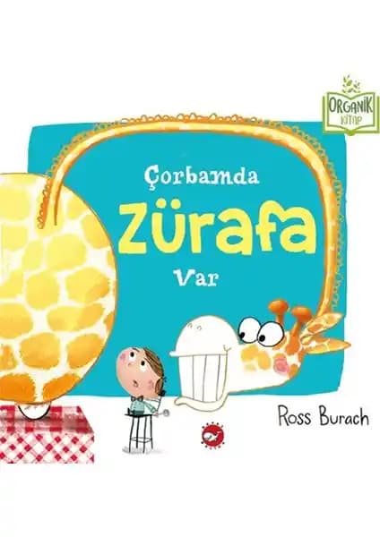 Çocuklar İçin Eğlenceli ve Öğretici Bir Kitap: Çorbamda Zürafa Var İncelemesi ve Özellikleri