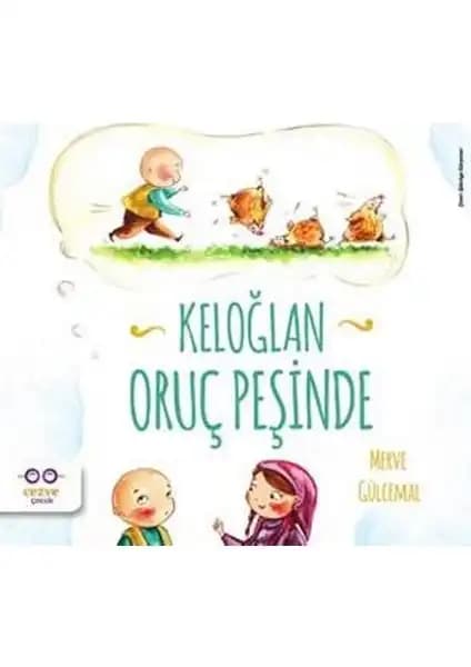 Çocuklar İçin Keloğlan Oruç Hikayesi: Ramazan ve Manevi Değerleri Anlatan Eğitici Kitap