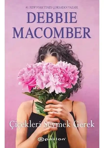 Debbie Macomber'in 'Çiçekleri Sevmek Gerek' Romanı: Hayata Dair İlham Verici Bir Hikaye
