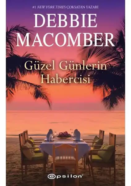 Debbie Macomber'in Güzel Günlerin Habercisi: Duygusal ve İlham Verici Bir Roman