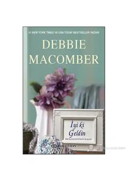 Debbie Macomber'in Sıcacık ve Duygusal Romanı İyi ki Geldin Türkiye Basımı
